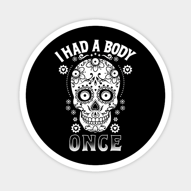 Funny Day Of The Dead Sugar Skulls Meme Magnet by Originals By Boggs